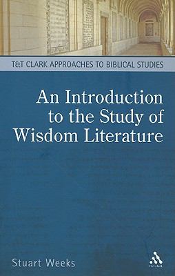 An Introduction to the Study of Wisdom Literature (T&t Clark Approaches To Biblical Studies Series)