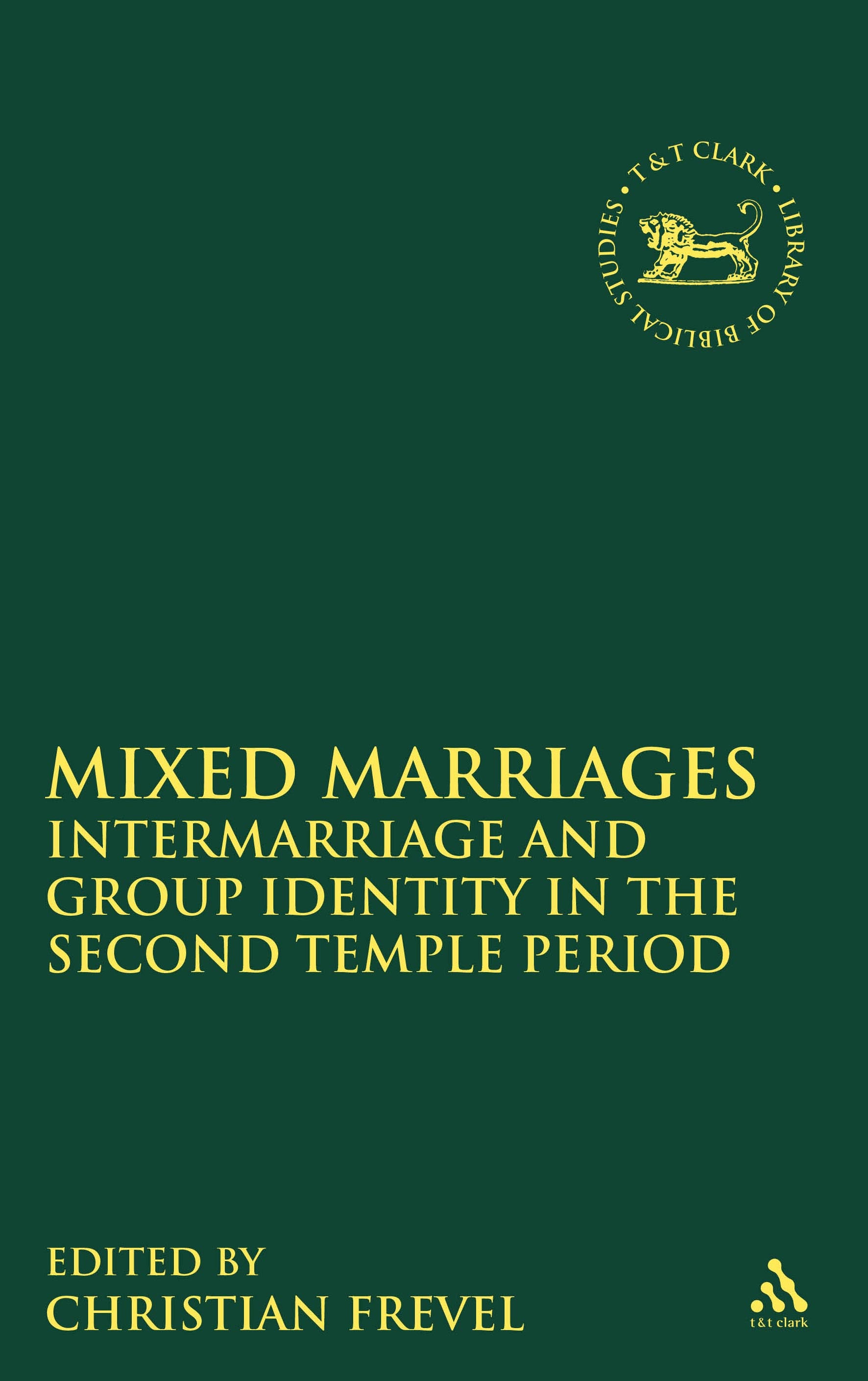 Mixed Marriages (Library Of Hebrew Bible/old Testament Studies Series)