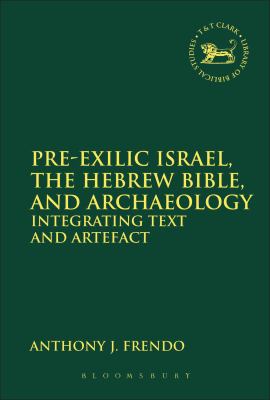 Pre-Exilic Israel, the Hebrew Bible, and Archaeology