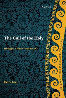 The Call of the Holy (T&t Clark Studies In Fundamental Liturgy Series)