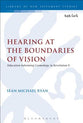 Hearing At the Boundaries of Vision (Library Of New Testament Studies Series)