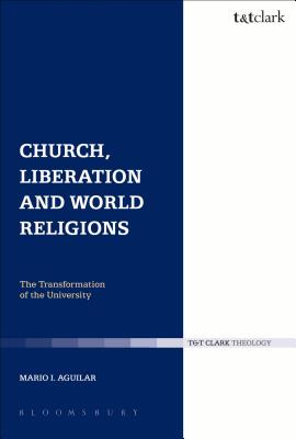 Church, Liberation and World Religions (Ecclesiological Investigations Series)