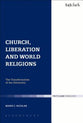 Church, Liberation and World Religions (Ecclesiological Investigations Series)