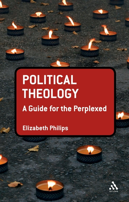 Political Theology (Guides For The Perplexed Series)
