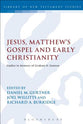 Jesus, Matthew's Gospel and Early Christianity (Library Of New Testament Studies Series)