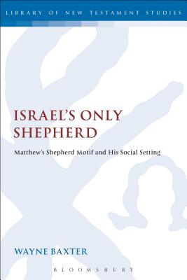 Israel's Only Shepherd (Library Of New Testament Studies Series)
