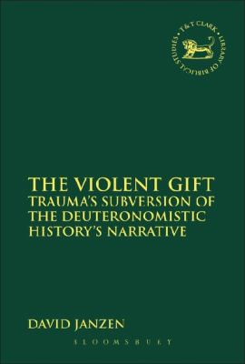 The Violent Gift (Library Of Hebrew Bible/old Testament Studies Series)