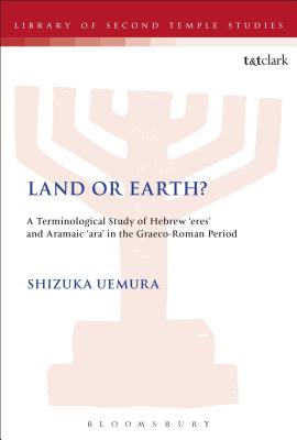 Land Or Earth? (Library Of Second Temple Studies Series)