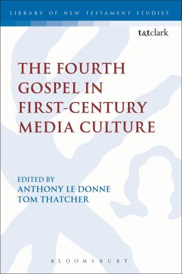 The Fourth Gospel in First-Century Media Culture (Library Of New Testament Studies Series)