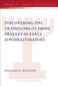 Discovering the Traditions of Prose Prayers in Early Jewish Literature (Library Of Second Temple Studies Series)