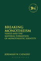 Breaking Monotheism (Library Of Hebrew Bible/old Testament Studies Series)