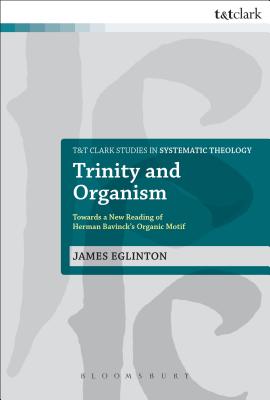 Trinity and Organism (T&t Clark Studies In Systematic Theology Series)