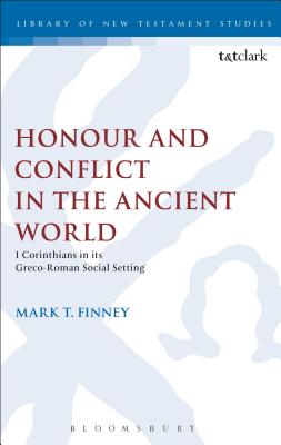 Honour and Conflict in the Ancient World (Library Of New Testament Studies Series)