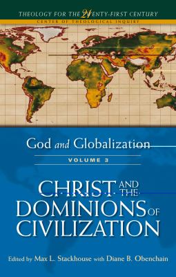 Christ and the Dominions of Civilization (#03 in God And Globalization Series)
