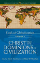 Christ and the Dominions of Civilization (#03 in God And Globalization Series)