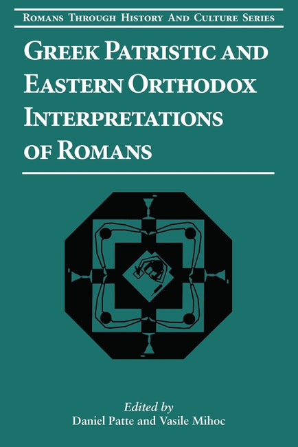 Greek Patristic and Eastern Orthodox Interpretations of Romans (#09 in Romans Through History And Culture Series)