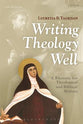 Writing Theology Well (2nd Edition)