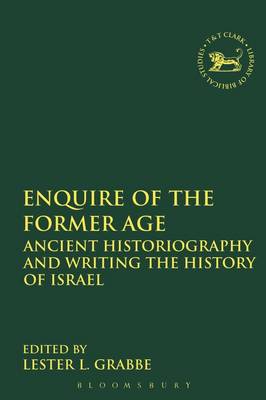 Enquire of the Former Age (Library Of Hebrew Bible/old Testament Studies Series)