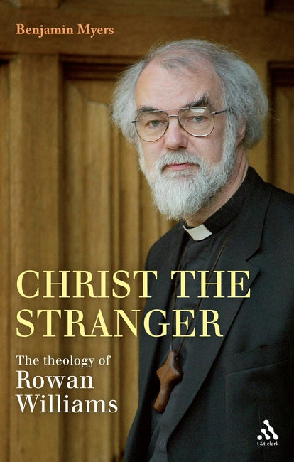 Christ the Stranger: The Theology of Rowan William