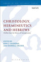 Christology, Hermeneutics, and Hebrews (Library Of New Testament Studies Series)
