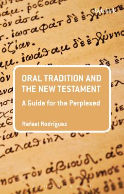 Oral Tradition and the New Testament (Guides For The Perplexed Series)