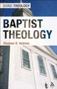 Baptist Theology (Doing Theology Series)