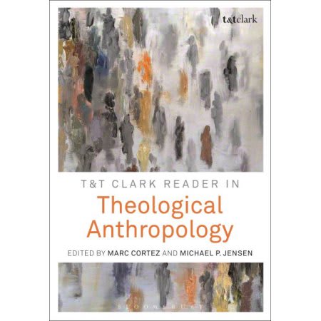 T&T Clark Reader in Theological Anthropology