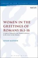 Women in the Greetings of Romans 16.1-16 (Library Of New Testament Studies Series)