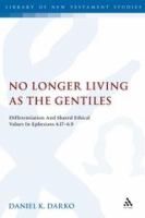 No Longer Living as the Gentiles (Library Of New Testament Studies Series)