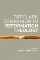 T& T Clark Companion to Reformation Theology