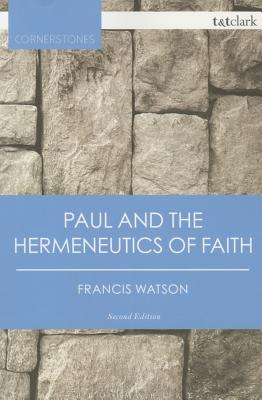Paul and the Hermeneutics of Faith (2nd Edition) (T&t Clark Cornerstones Series)