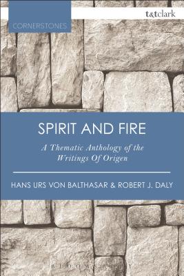 Spirit and Fire: A Thematic Anthology of the Writings of Origen