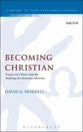 Becoming Christian (Library Of New Testament Studies Series)