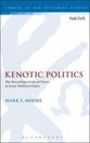 Kenotic Politics (Library Of New Testament Studies Series)