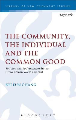 The Community, the Individual and the Common Good (Library Of New Testament Studies Series)