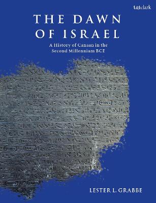 The Dawn of Israel: History of the Land of Canaan in the Second Millennium Bce