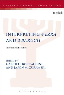 Interpreting 4 Ezra and 2 Baruch (Library Of Second Temple Studies Series)