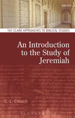 An Introduction to the Study of Jeremiah (T&t Clark Approaches To Biblical Studies Series)