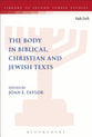The Body in Biblical, Christian and Jewish Texts (Library Of Second Temple Studies Series)