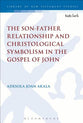 The Son-Father Relationship and Christological Symbolism in the Gospel of John (Look 'n' Talk Series)