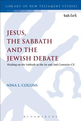 Jesus, the Sabbath and the Jewish Debate (Library Of New Testament Studies Series)