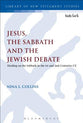 Jesus, the Sabbath and the Jewish Debate (Library Of New Testament Studies Series)