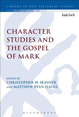 Character Studies and the Gospel of Mark (Library Of New Testament Studies Series)