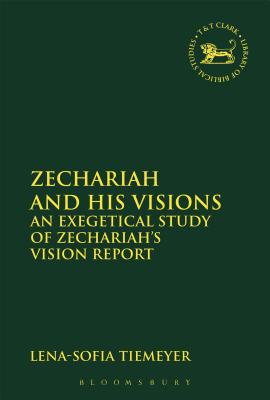 Zechariah and His Visions: An Exegetical Study of Zechariah's Vision Report (Library Of Hebrew Bible/old Testament Studies Series)