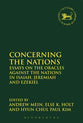 Concerning the Nations: Essays on the Oracles Against the Nations in Isaiah, Jeremiah and Ezekiel (Library Of Hebrew Bible/old Testament Studies Series)