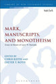 Mark, Manuscripts, and Monotheism: Essays in Honor of Larry W. Hurtado (#528 in Library Of New Testament Studies Series)