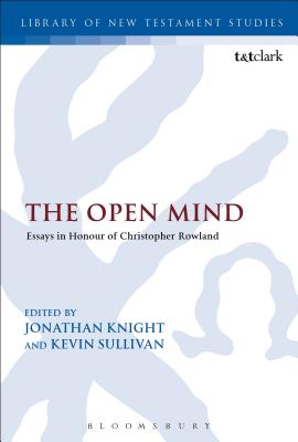 Open Mind, The: Essays in Honour of Christopher Rowland (#522 in Library Of New Testament Studies Series)
