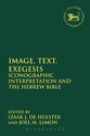 Image, Text, Exegesis: Iconographic Interpretation and the Hebrew Bible (Library Of Hebrew Bible/old Testament Studies Series)