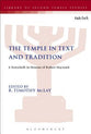 Temple in Text and Tradition, The: A Festschrift in Honour of Robert Hayward (Library Of Second Temple Studies Series)