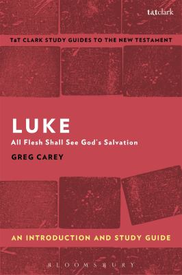 Luke: All Flesh Shall See God's Salvation (T&t Clark Study Guides Series)